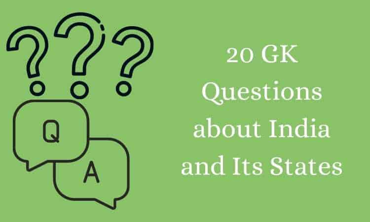 20 GK Questions about India and Its States