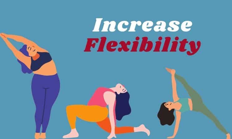 increased flexibility