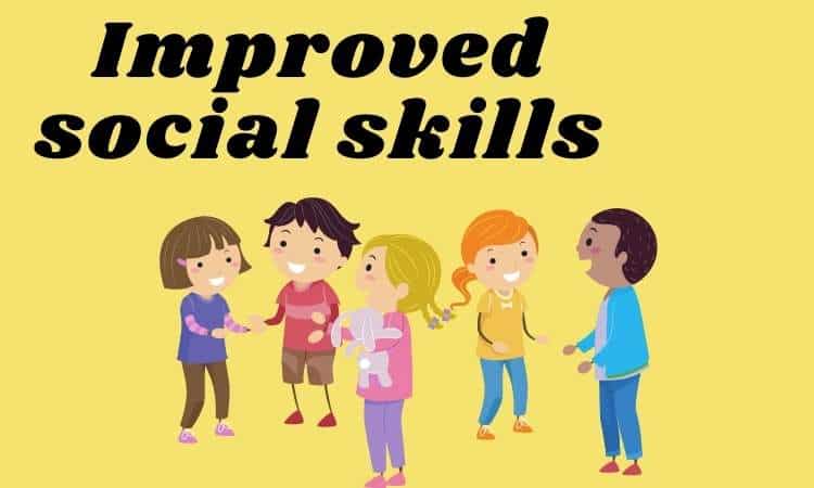 Improved social skills