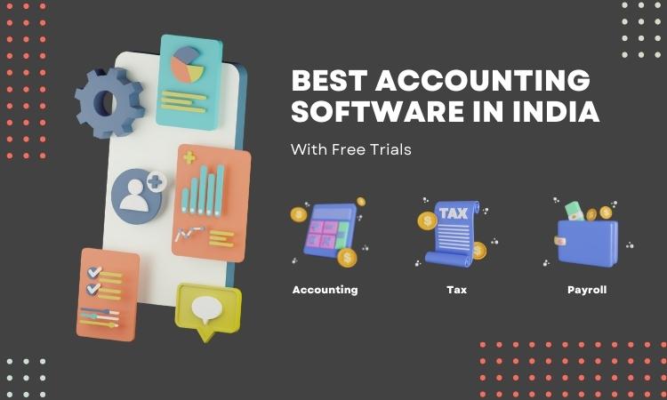 10 Best Accounting Software In India with Free Trials (2022)