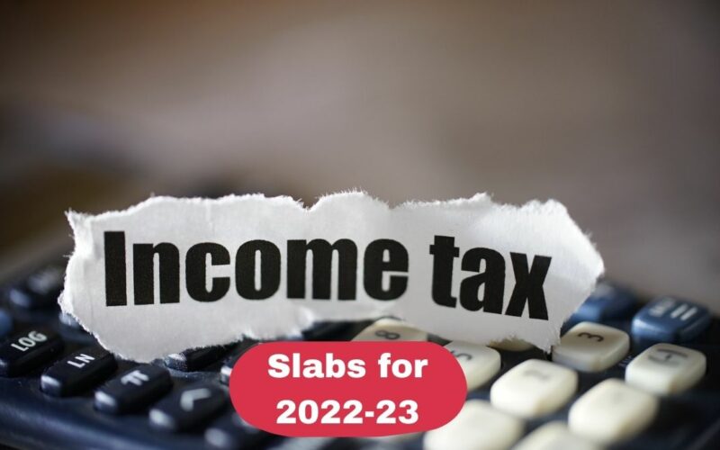 Income tax slabs for AY 2022-23
