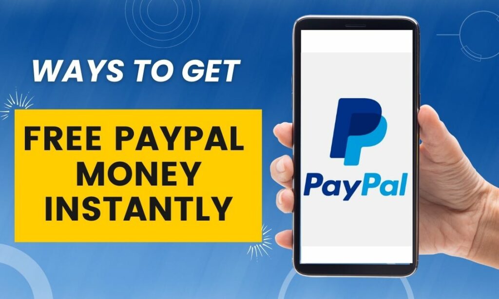 30 Best Ways To Get Free PayPal Money Instantly In October 2024