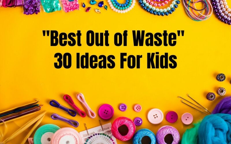 30 Easy "Best Out of Waste" Ideas For Kids