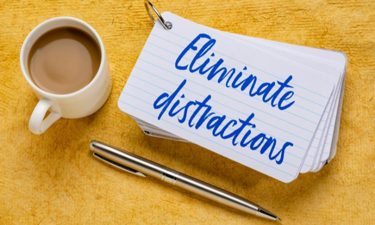 Remove Any Distractions