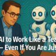 How to Use AI to Work Like a Team of 3 — Even If You Are Just One